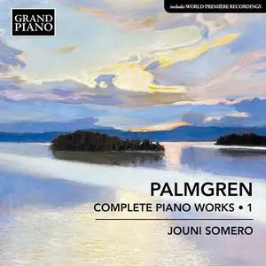Jouni Somero - Palmgren: Complete Piano Works, Vol. 1 (2021)