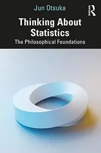 Thinking About Statistics: The Philosophical Foundations