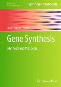 Gene Synthesis: Methods and Protocols (Methods in Molecular Biology, Vol. 852) (repost)