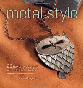 Metal Style: 20 Jewelry Designs with Cold Join Techniques (Repost)