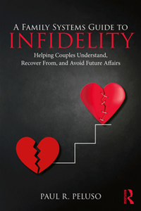 A Family Systems Guide to Infidelity : Helping Couples Understand, Recover From, and Avoid Future Affairs