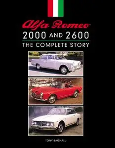 Alfa Romeo 2000 and 2600: The Complete Story