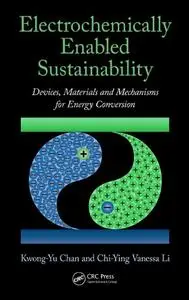 Electrochemically Enabled Sustainability: Devices, Materials and Mechanisms for Energy Conversion