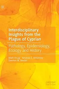 Interdisciplinary Insights from the Plague of Cyprian: Pathology, Epidemiology, Ecology and History