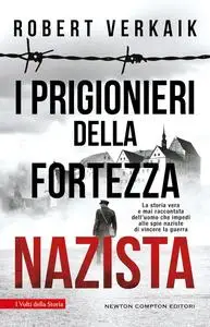 Robert Verkaik - I prigionieri della fortezza nazista