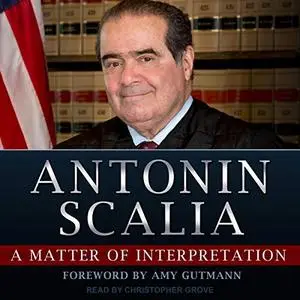A Matter of Interpretation: Federal Courts and the Law [Audiobook]