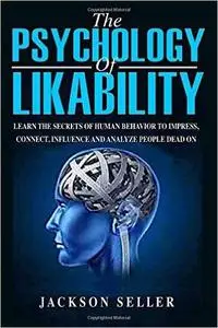 Psychology: The Psychology Of Likability: Learn The Secrets Of Human Behaviour (Repost)