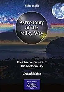 Astronomy of the Milky Way: The Observer's Guide to the Southern/Northern Sky, Parts 1 and 2 [Repost]