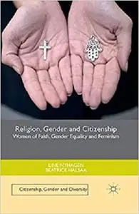 Religion, Gender and Citizenship Women of Faith, Gender Equality and Feminism