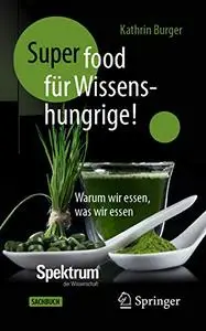 Super-Food für Wissenshungrige! Warum wir essen, was wir essen