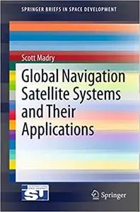 Global Navigation Satellite Systems and Their Applications (Repost)