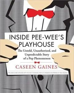 Inside Pee-wee's Playhouse: The Untold, Unauthorized, and Unpredictable Story of a Pop Phenomenon (Repost)