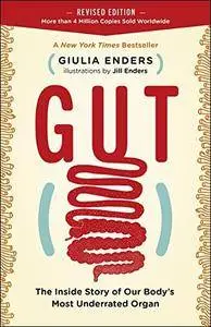 Gut: The Inside Story of Our Body's Most Underrated Organ (Revised Edition)