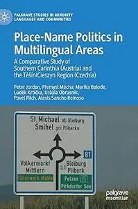 Place-Name Politics in Multilingual Areas: A Comparative Study of Southern Carinthia (Austria) and the Těšín/Cieszyn Reg