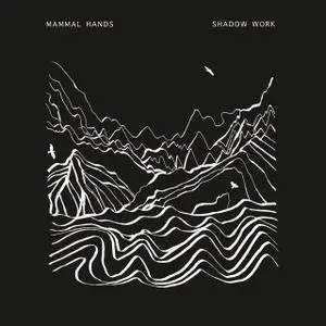 Mammal Hands - Shadow Work (2017)