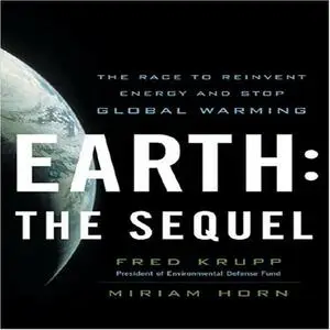 Earth: The Sequel: The Race to Reinvent Energy and Stop Global Warming [Audiobook] (Repost)