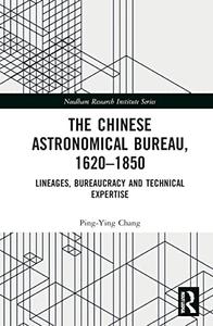 The Chinese Astronomical Bureau, 1620–1850: Lineages, Bureaucracy and Technical Expertise