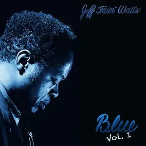 Jeff 'Tain' Watts - Blue Vol. 1 (2015)