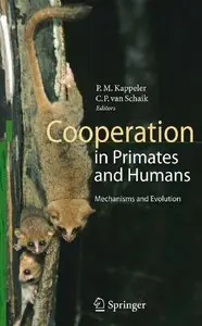 Cooperation in Primates and Humans: Mechanisms and Evolution by Peter M. Kappeler [Repost]