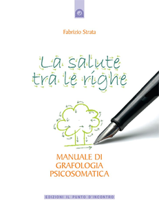 Fabrizio Strata - La salute tra le righe. Manuale di grafologia psicosomatica (2011) [Repost]