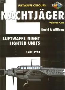 Nachtjager Volume One: Luftwaffe Night Fighter Units 1939-1943 (Luftwaffe Colours)