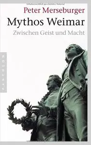 Mythos Weimar: Zwischen Geist und Macht