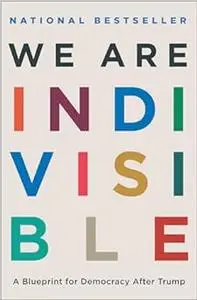 We Are Indivisible: A Blueprint for Democracy After Trump (Repost)