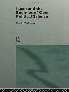 Japan and the Enemies of Open Political Science (Nissan Institute/Routledge Japanese Studies)