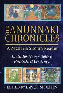 The Anunnaki Chronicles: A Zecharia Sitchin Reader