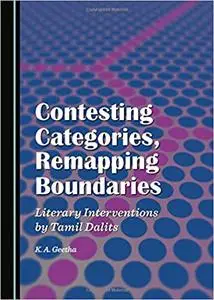 Contesting Categories, Remapping Boundaries: Literary Interventions by Tamil Dalits