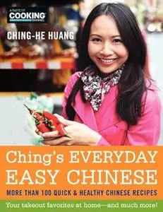 Ching's Everyday Easy Chinese: More Than 100 Quick & Healthy Chinese Recipes (Repost)