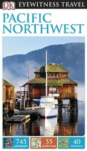 DK Eyewitness Travel Guide: Pacific Northwest