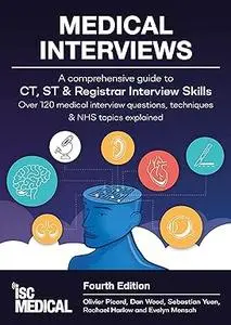 Medical Interviews (Fourth Edition): A Comprehensive Guide to CT, ST and Registrar Interview Skills