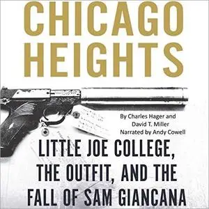 Chicago Heights: Little Joe College, the Outfit, and the Fall of Sam Giancana [Audiobook]