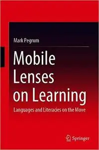 Mobile Lenses on Learning: Languages and Literacies on the Move