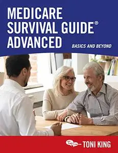 Medicare Survival Guide Advanced: Basics and Beyond