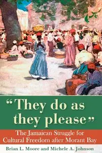 They Do as They Please: The Jamaican Struggle for Cultural Freedom After Morant Bay (repost)