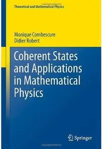 Coherent States and Applications in Mathematical Physics
