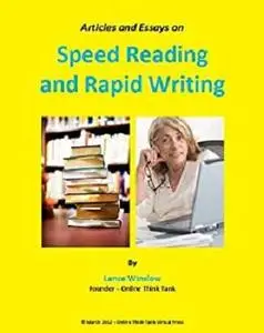 Speed Reading and Rapid Writing - Articles and Essays (Lance Winslow Self Help Series - Reading and Writing)