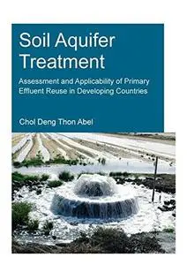 Soil Aquifer Treatment: Assessment and Applicability of Primary Effluent Reuse in Developing Countries