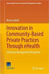 Innovation in Community-Based Private Practices Through eHealth: A Business Management Perspective