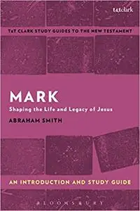 Mark: An Introduction and Study Guide: Shaping the Life and Legacy of Jesus