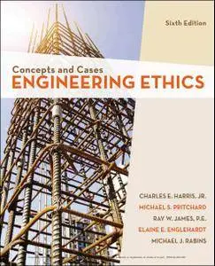 Engineering Ethics: Concepts and Cases, 6th Edition