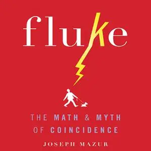 «Fluke: The Math and Myth of Coincidence» by Joseph Mazur