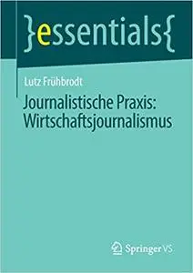 Journalistische Praxis: Wirtschaftsjournalismus