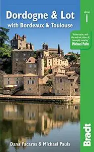 Dordogne & Lot: With Bordeaux and Toulouse (Bradt Travel Guides)