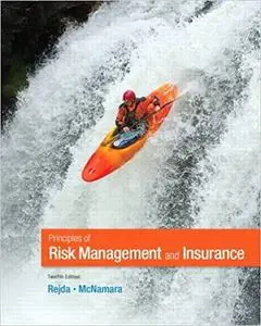 Principles of Risk Management and Insurance, 12th Edition