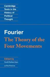Fourier: 'The Theory of the Four Movements' (Cambridge Texts in the History of Political Thought)