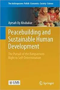 Peacebuilding and Sustainable Human Development: The Pursuit of the Bangsamoro Right to Self-Determination
