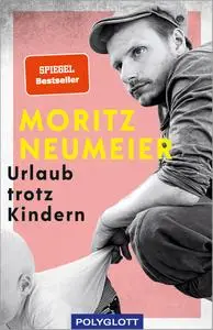 Moritz Neumeier - Urlaub trotz Kindern